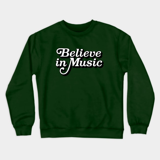 Believe In Music Crewneck Sweatshirt by PP_mcpants